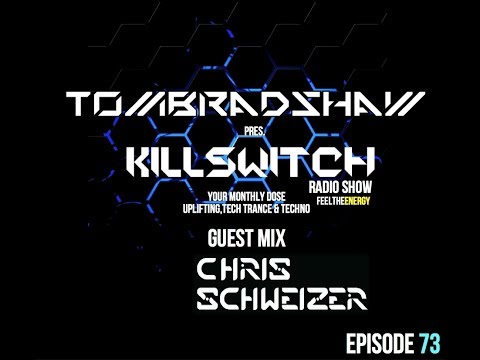 Tom Bradshaw pres. Killswitch 73, Guest Mix: Chris Schweizer [May 2017]