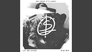 Let Me Shine (Dnb Mix)