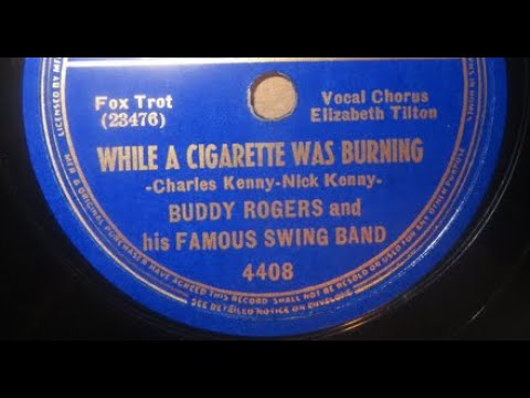 "While A Cigarette Was Burning" (1938) Buddy Rogers = vocalist Liz Tilton, sister of Martha Tilton