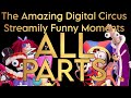 The Amazing Digital Circus Streamily All Funny Moments