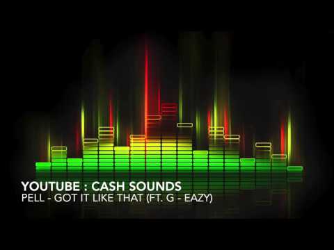 Pell - Got It Like That (ft. G - Eazy)