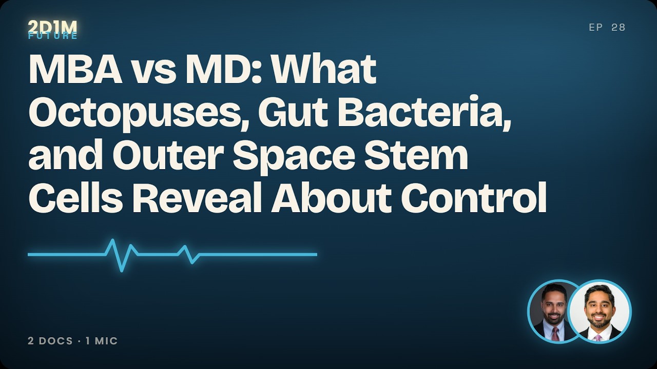 MBA vs MD: What Octopuses, Gut Bacteria, and Outer Space Stem Cells Reveal About Control