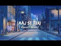 Aaj Se Teri (Slowed & Reverb) | Arijit Singh| Padman | Akshay Kumar, Radhika Apte | Sangeetwala09
