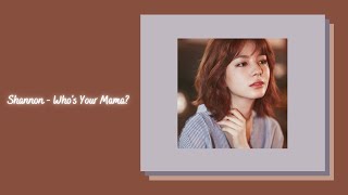 Shannon - Who&#39;s Your Mama? {slowed + reverb}