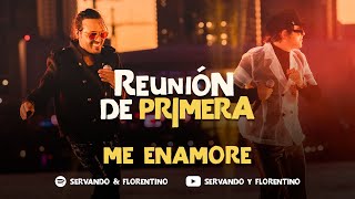 SERVANDO &amp; FLORENTINO - Me Enamoré - Reunión de Primera (Live)
