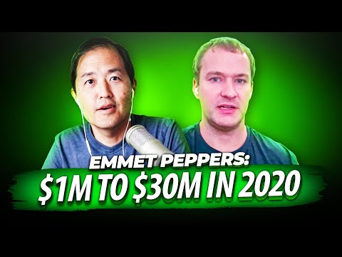 How I Went From $1M to $30M+ In 2020: Chat With Emmet Peppers