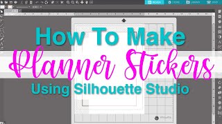 How To Make Planner Stickers in Silhouette Studio :: Etsy Sticker Shop