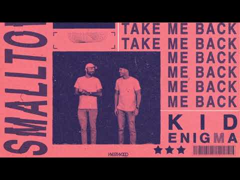 Take Me Back Ft. Kid Enigma - Smalltown DJs