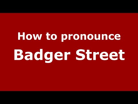 How to pronounce Badger Street