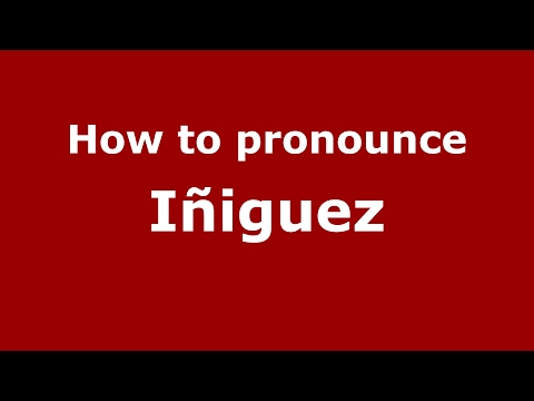 How to pronounce Iñiguez
