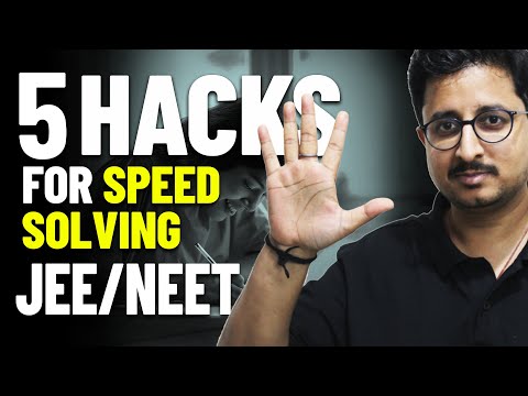 5 Hacks for Speed Solving | How to increase problem solving speed ? | JEE & NEET Exam