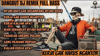Download lagu DANGDUT DJ REMIX FULL BASS – KERJA GAK HARUS NGANTOR | SEMANGAT NYARI DUIT! DJ IS DET  mp3