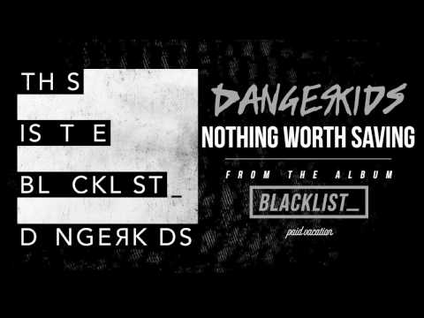DANGERKIDS - Nothing Worth Saving [Audio]