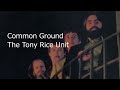 Common Ground - The Tony Rice Unit