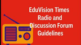Discussion Forum Guidelines @EduVision Times Radio