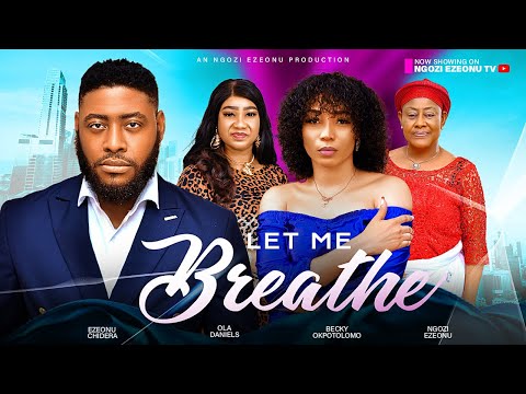 LET ME BREATHE (New Movie) Ngozi Ezeonu, Ola Daniels, Betty Bellar latest 2024 nigerian movie