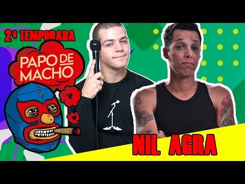 PAPO DE MACHO COM O CONVIDADO NIL AGRA - EP20 - 2ª TEMPORADA