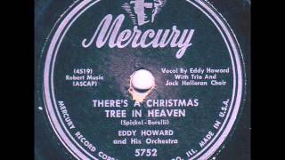Eddy Howard - There's a Christmas Tree In Heaven