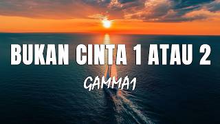 Download lagu Bukan Cinta 1 Atau 2 - Gamma1 (Lirik Lagu) mp3 Download lagu Bukan Cinta 1 Atau 2 - Gamma1 (Lirik Lagu) mp3