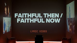 Faithful Then / Faithful Now