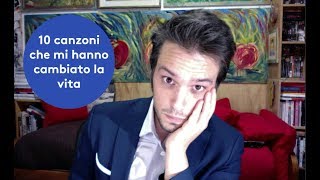 10 CANZONI CHE MI HANNO CAMBIATO LA VITA.