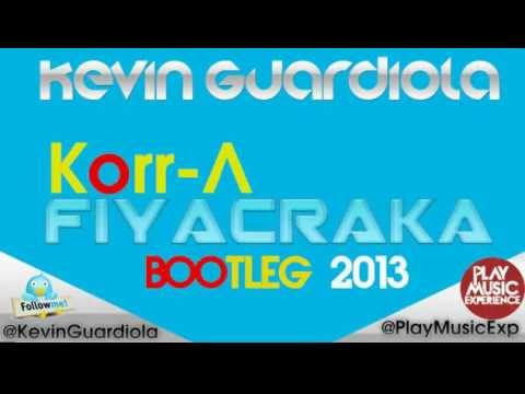 Korr-A - Fiyacraka (Kevin Guardiola Bootleg) @PlayMusicExp