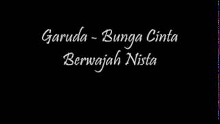 Download lagu GARUDA = BUNGA CINTA BERWAJAH NISTA mp3