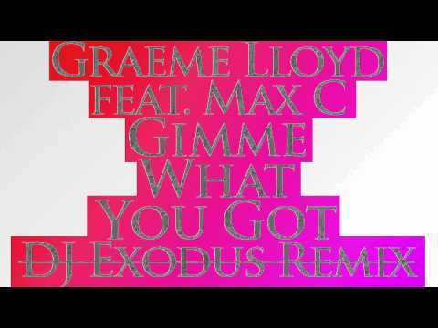 GRAEME LLOYD - Gimmie Whatcha Got Feat. Max C (Exodus, LJ MTX & Jason Risk Remix)