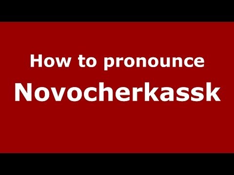 How to pronounce Novocherkassk (Russian/Russia)  - PronounceNames.com