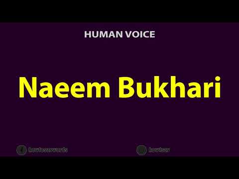 How To Pronounce Naeem Bukhari