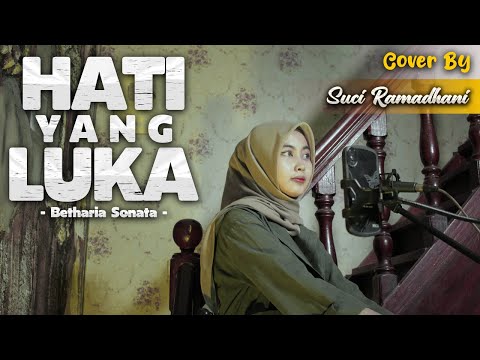 HATI YANG LUKA - BETHARIA SONATA | COVER BY SUCI RAMADHANI