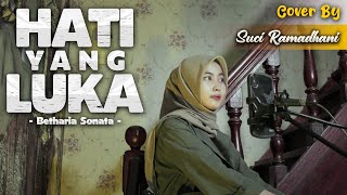 Download lagu HATI YANG LUKA - BETHARIA SONATA | COVER BY SUCI RAMADHANI mp3