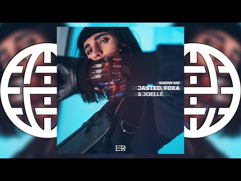 Jasted, Foxa & Joel - Show Me