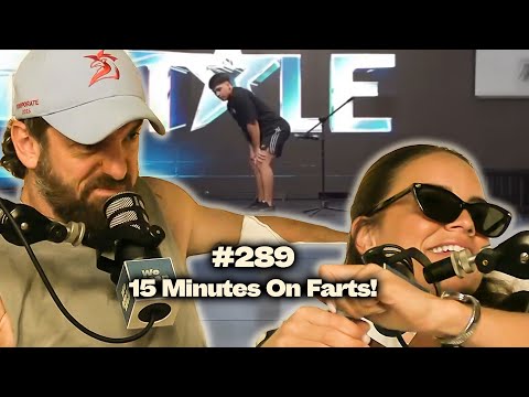 #289 - The World's Longest Fart, Healthy Unloading & Our New Internet Obsession!