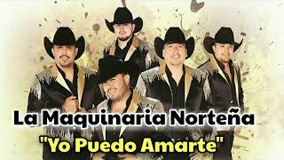La Maquinaria Norteña- Yo Puedo Amarte♪(2017)