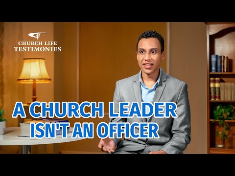 2022 Christian Testimony Video | "A Church Leader Isn't an Officer"
