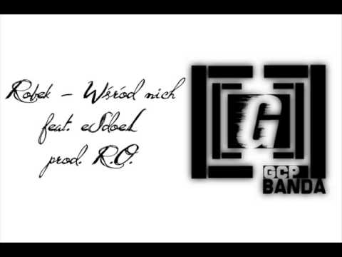 Robek-Wsrod nich feat.eSdoeL (prod R.O.)