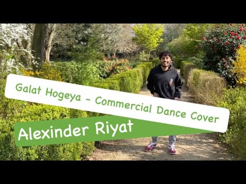 Galat Hogeya - Rishi Rich, Mumzy Stranger, Sukriti Kakar - Commercial Dance Cover - Alexinder Riyat