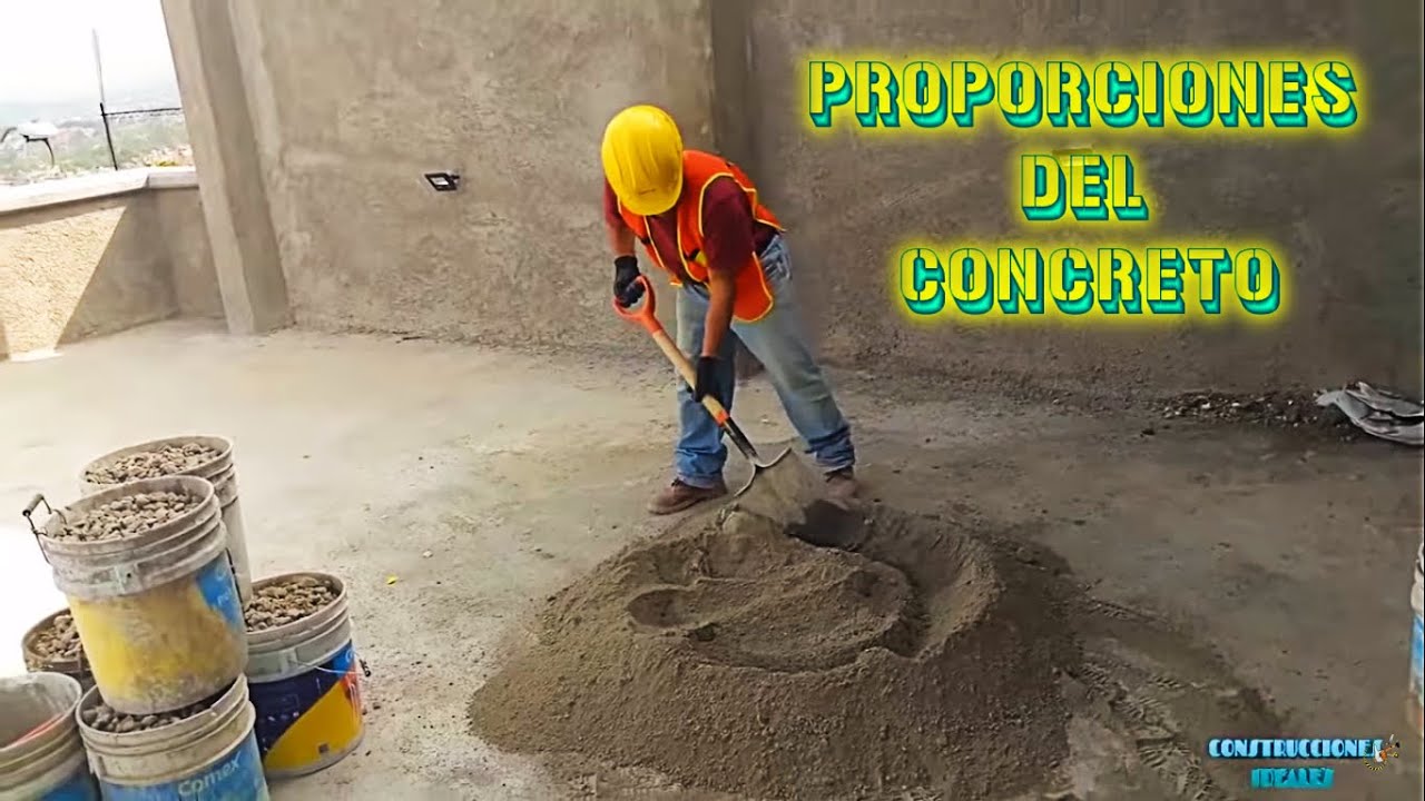 Sabe Usted como hacer las Proporciones del Concreto | CONSTRUCCIONES IDEALES