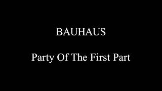 Bauhaus - Party Of The First Part