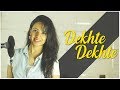 DEKHTE DEKHTE SONG Atif Aslam Female Cover Varsha Tripathi Batti Gul Meter Chalu