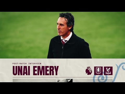 Unai reflects on Crystal Palace defeat 🗣️ | POST MATCH