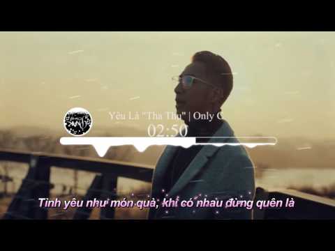 Yêu là "Tha Thu" | Only C | Em Chưa 18 OST | Lyric + vietsub | [PNAK Release]