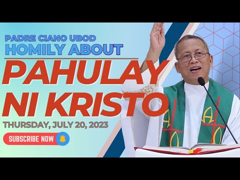 Fr. Ciano Homily about PAHULAY NI KRISTO - 7/20/2023