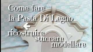 Come fare la pasta di legno, ricostruire, modellare, stuccare