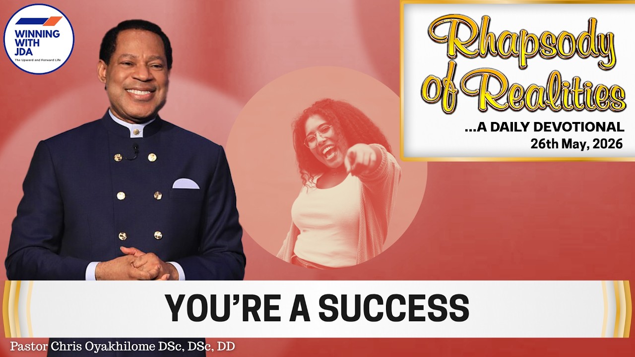 You're a Success | 26th May 2026 | Rhapsody of Realities Daily Devotional