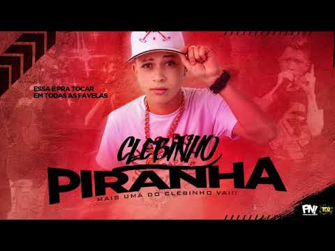 MC CLEBINHO - PIRANHA - MÚSICA NOVA
