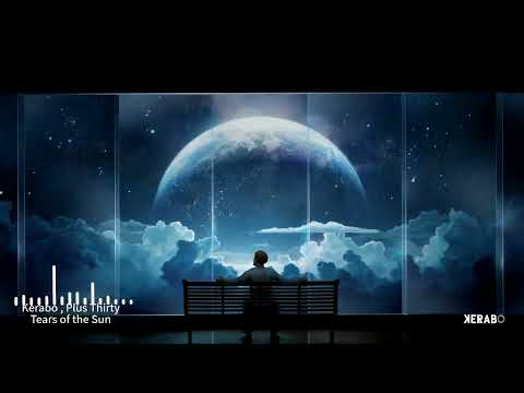 Kerabo , Plus Thirty - Tears of the Sun [Lohit Deep]