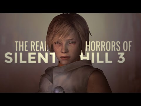 The Real Horrors of Silent Hill 3