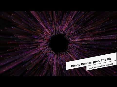 Benny Benassi pres. The Biz - Love Is Gonna Save Us (2003)